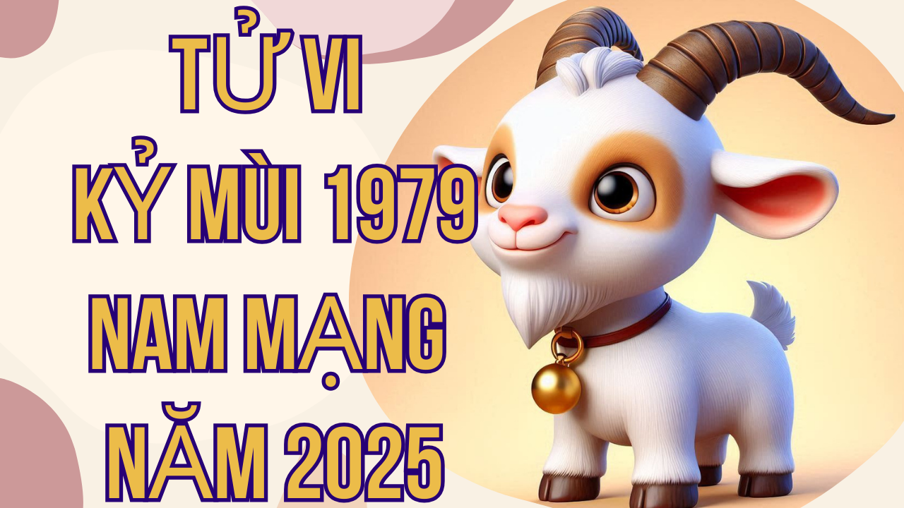 Tử Vi Kỷ Mùi 1979 Nam Mạng Năm 2025: Chi Tiết Vận Hạn Và Cách Hóa Giải