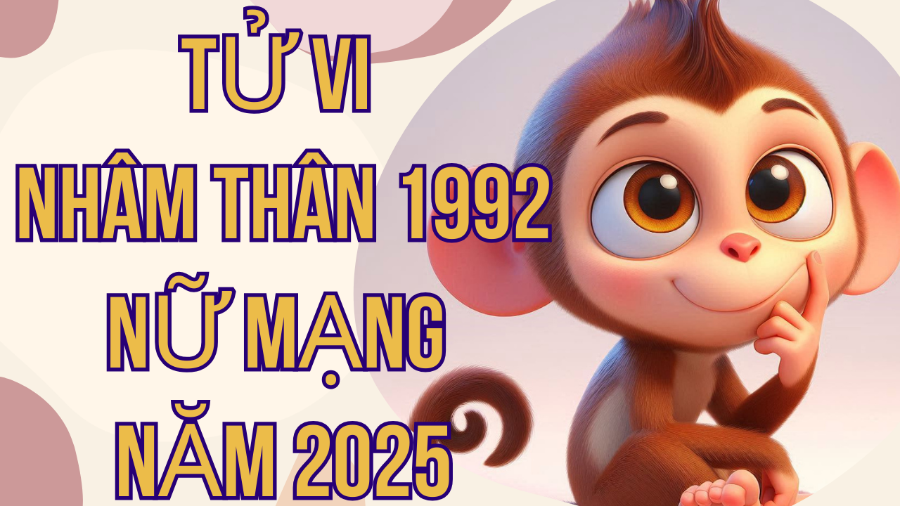 Tử Vi Nhâm Thân 1992 Nữ Mạng Năm 2025: Chi Tiết Vận Hạn và Lời Khuyên