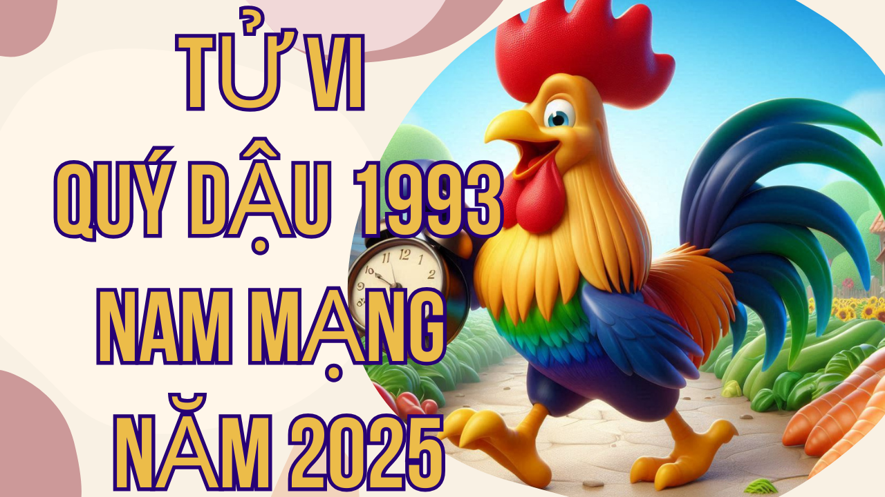 Tử Vi Quý Dậu 1993 Nam Mạng Năm 2025: Tổng Quan Vận Hạn và Cách Hóa Giải