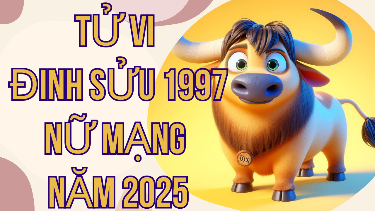 Tử Vi Đinh Sửu 1997 Nữ Mạng Năm 2025: Chi Tiết Vận Hạn Và Cách Hóa Giải