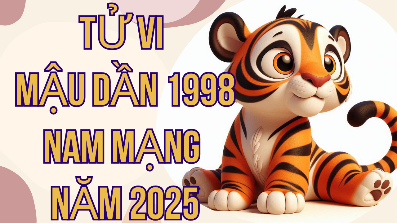 Tử Vi Mậu Dần 1998 Nam Mạng Năm 2025: Chi Tiết và Chính Xác