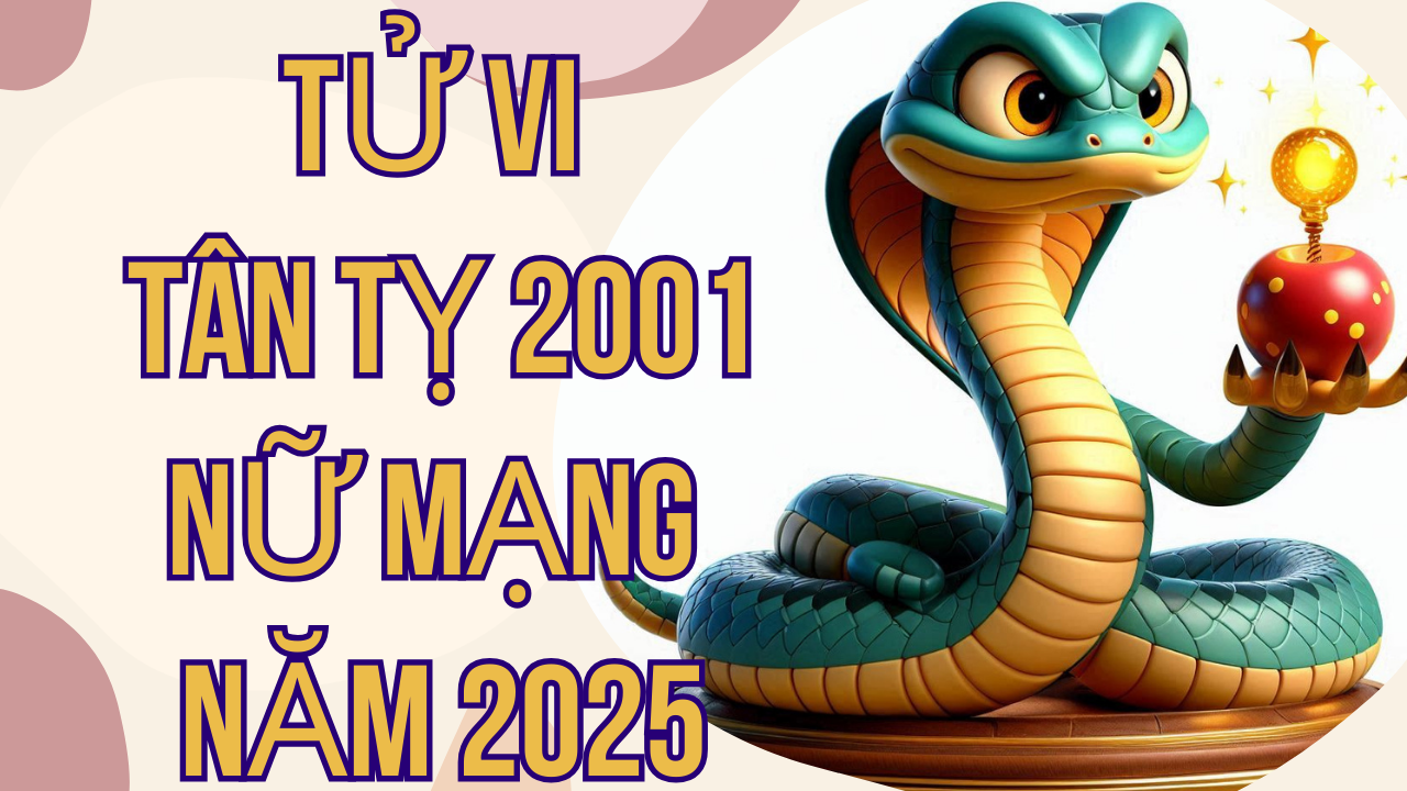 Tử Vi Tân Tỵ 2001 Nữ Mạng Năm 2025 – Chi Tiết Vận Hạn và Cách Hóa Giải