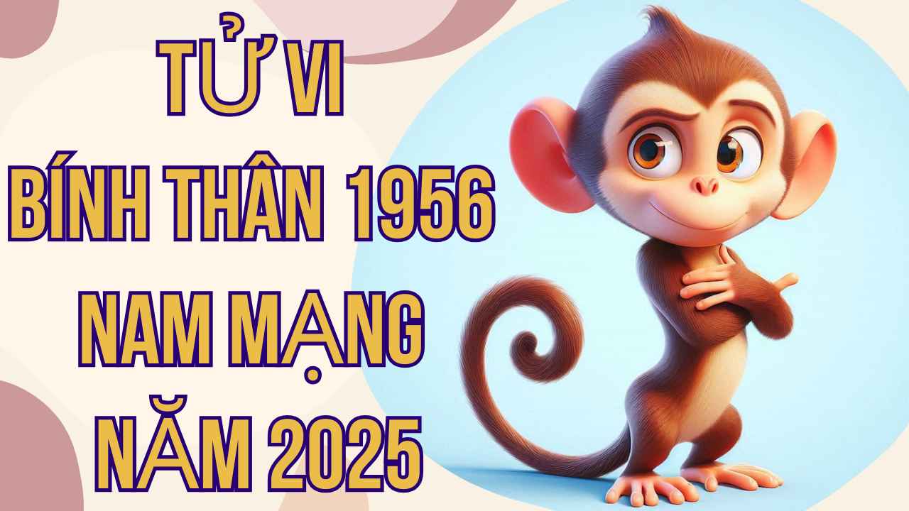 Tử Vi Bính Thân 1956 Nam Mạng Năm 2025 – Chi Tiết Vận Hạn, May Mắn và Hóa Giải