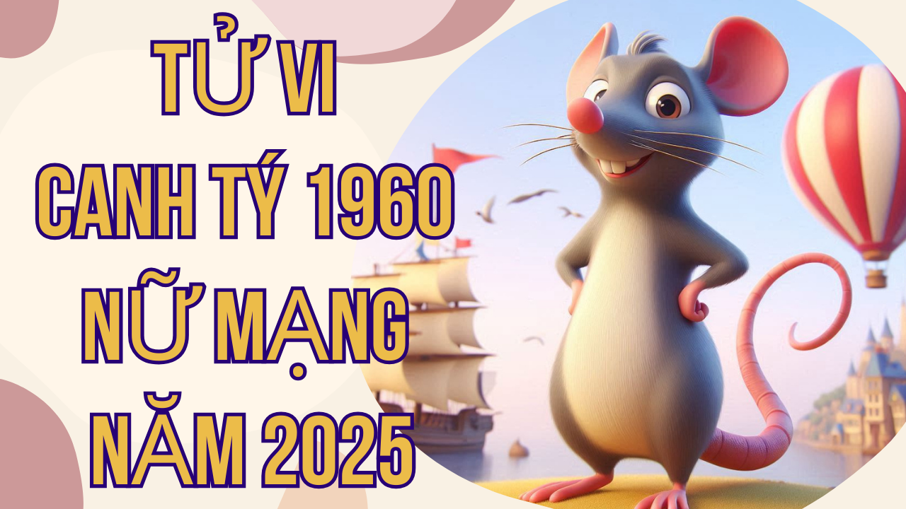 Tử Vi Canh Tý 1960 Nữ Mạng Năm 2025: Chi Tiết Vận Hạn và Dự Báo