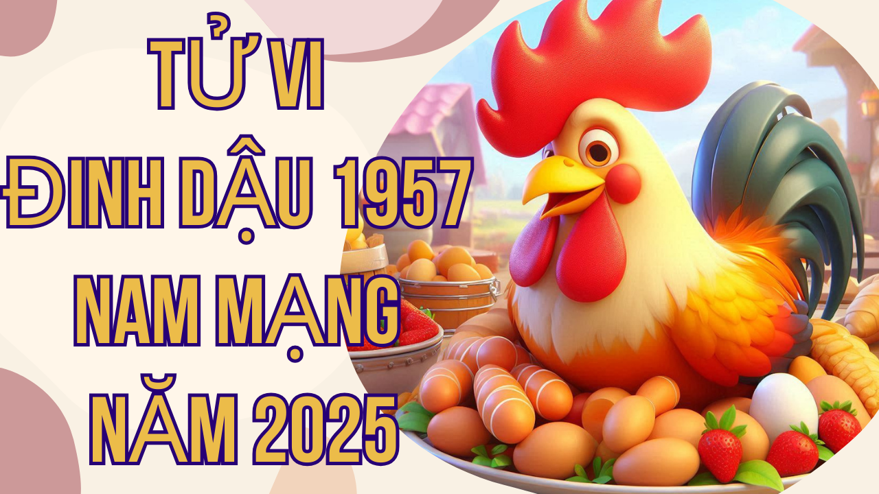 Tử vi Đinh Dậu 1957 nam mạng năm 2025: Vận mệnh, tài lộc và sức khỏe